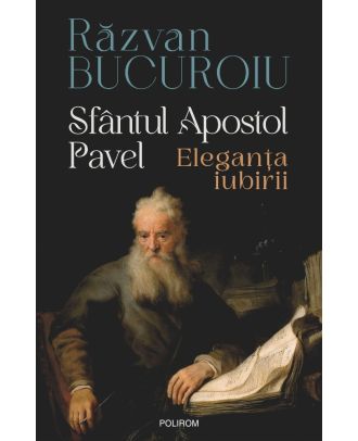 Sfântul Apostol Pavel. Eleganţa iubirii