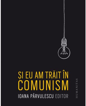 Și eu am trăit în comunism