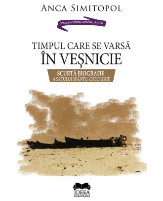Timpul care se varsă în veşnicie. Scurtă biografie a satului Sfântu Gheorghe