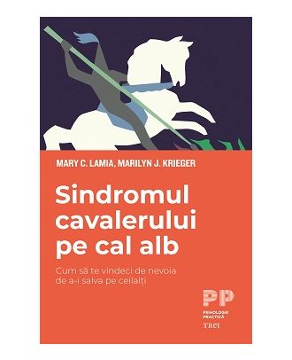 Sindromul cavalerului pe cal alb. Cum să te vindeci de nevoia de a-i salva pe ceilalți