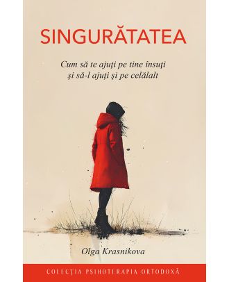 Singurătatea. Cum să te ajuţi pe tine însuţi şi să-l ajuţi şi pe celălalt
