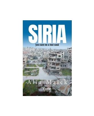 Siria. Țara care ne-a fost casă