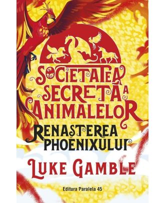Societatea secreta a animalelor (vol. 2): Renasterea Phoenixului