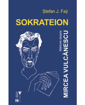 Sokrateion. Mărturie despre Mircea Vulcănescu