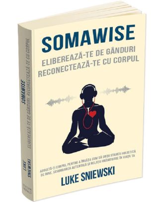 Somawise. Elibereaza-te de ganduri, reconecteaza-te cu corpul