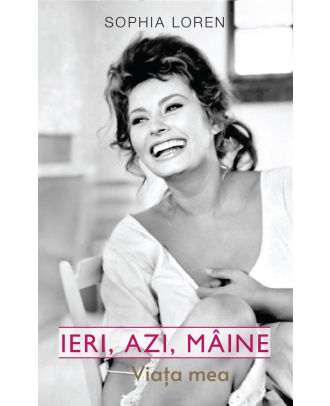 Ieri, azi, maine. Viata mea