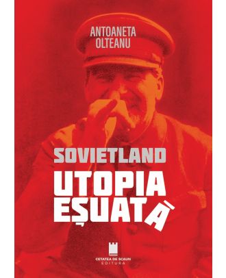 Sovietland. Utopia eșuată