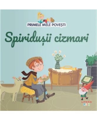 Primele mele povesti. Spiridusii cizmari