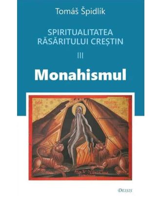 Spiritualitatea Răsăritului creștin. Monahismul