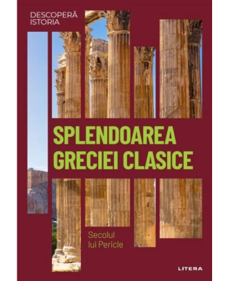 Descopera istoria. Splendoarea Greciei clasice