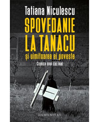 Spovedanie la Tanacu și uimitoarea ei poveste