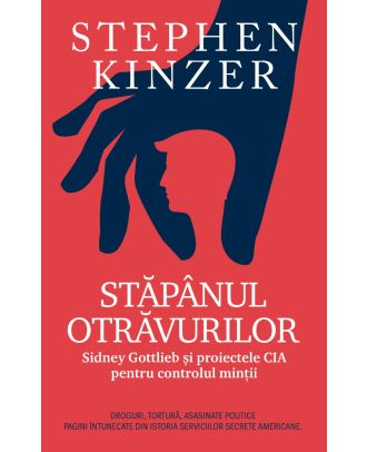 Stăpânul otrăvurilor. Sidney Gotlieb și proiectele CIA pentru controlul minții