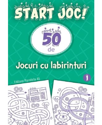 Start joc! 50 de jocuri cu labirinturi (vol. 2)