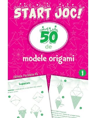 Start joc! 50 de modele origami (vol. 1)