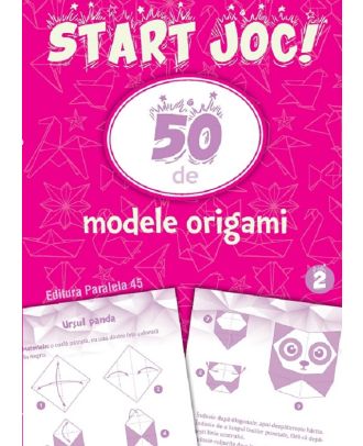 Start joc! 50 de modele origami ( vol.2)