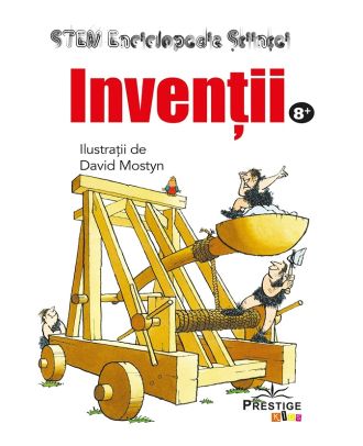 STEM Enciclopedia stiintei. Inventii