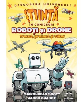 Știință în comicsuri: Roboţi şi drone. Trecut, prezent şi viitor