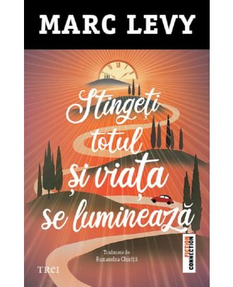Stingeti totul si viata se lumineaza