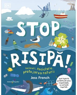Stop risipa! Deseuri, reciclare, protejarea naturii
