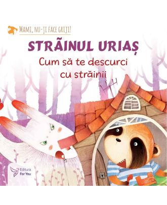 Străinul uriaș: cum să te descurci cu străinii