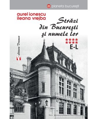 Strazi din Bucuresti si numele lor (vol. VIII, E-L)