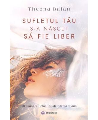 Sufletul tău s-a născut să fie liber