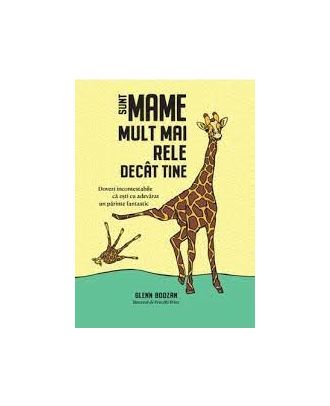 Sunt mame mult mai rele decat tine