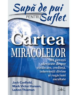 Supa de pui pentru suflet. Cartea miracolelor