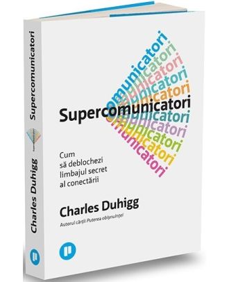 Supercomunicatori. Cum să deblochezi limbajul secret al conectării