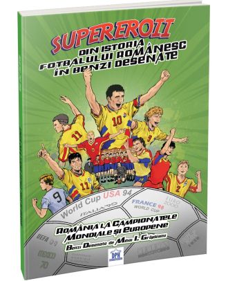Supereroii din istoria fotbalului romanesc in benzi desenate