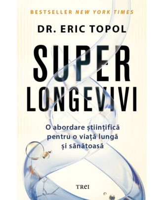 Superlongevivi. O abordare științifică pentru o viață lungă și sănătoasă