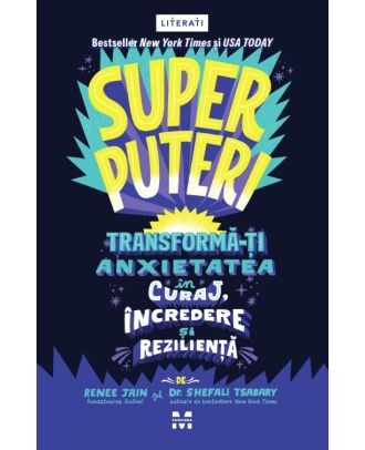 Superputeri. Transformă-ți anxietatea în curaj, încredere și reziliență