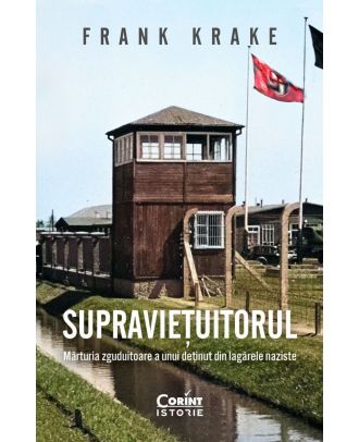 Supravietuitorul. Marturia zguduitoare a unui detinut din lagarele naziste