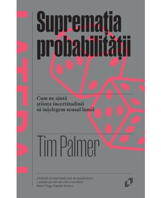 Supremația probabilității. Cum ne ajută știința să înțelegem sensul lumii