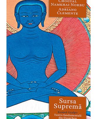 Sursa Suprema - Kunjed Gyalpo - Tantra fundamentala din Dzogchen