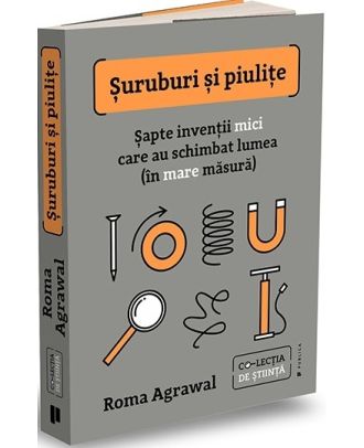 Șuruburi și piulițe. Șapte invenții mici care au schimbat lumea (în mare măsură)