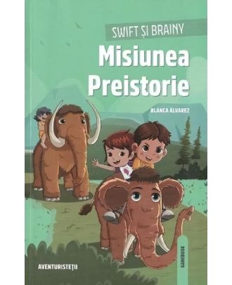 Swift și Brainy. Misiunea Preistorie