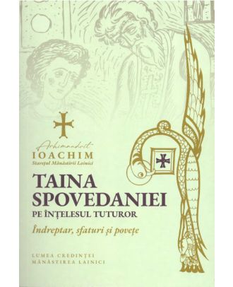 Taina spovedaniei pe înțelesul tuturor. Îndreptar, sfaturi și povețe