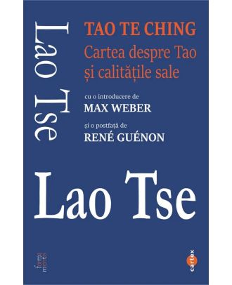 Tao Te Ching. Cartea despre Tao si calitatile sale