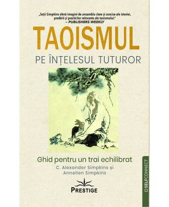 Taoismul pe înţelesul tuturor. Ghid pentru un trai echilibrat
