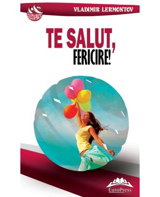 Te salut, fericire!