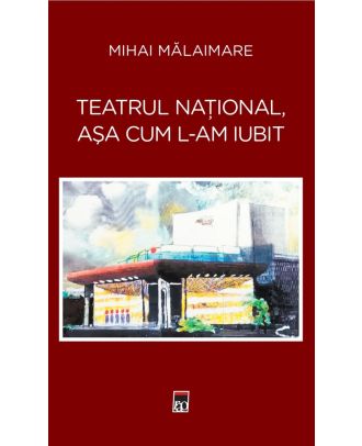 Teatrul Național, așa cum l-am iubit