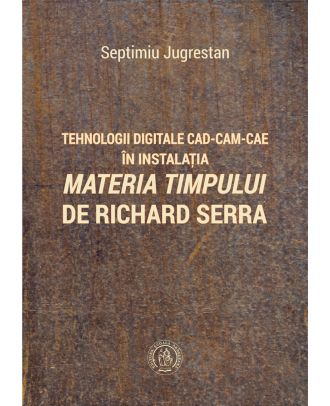 Tehnologii digitale CAD-CAM-CAE în instalația „Materia Timpului” de Richard Serra