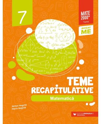 Matematică. Teme recapitulative. Clasa a VII-a