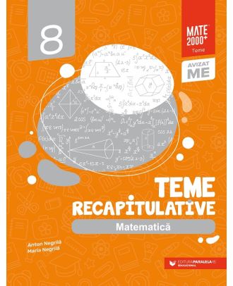 Matematică. Teme recapitulative. Clasa a VIII-a