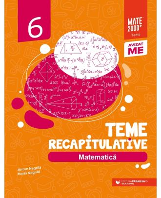 Matematica. Teme recapitulative. Clasa a VI-a