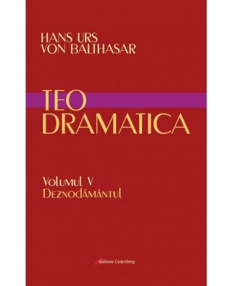 Teodramatica( vol. V): Deznodamantul