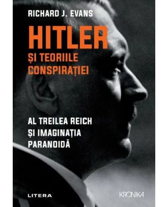 Hitler si teoriile conspiratiei. Al Treilea Reich si imaginatia paranoida