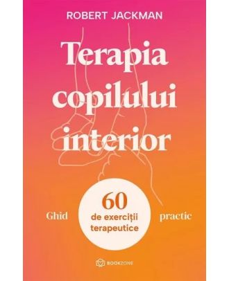 Terapia copilului interior - Ghid practic. 60 de exerciții terapeutice