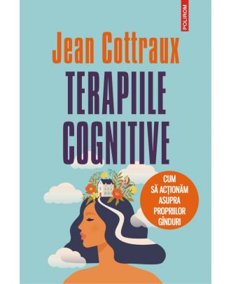Terapiile cognitive. Cum să acționăm asupra propriilor gânduri
